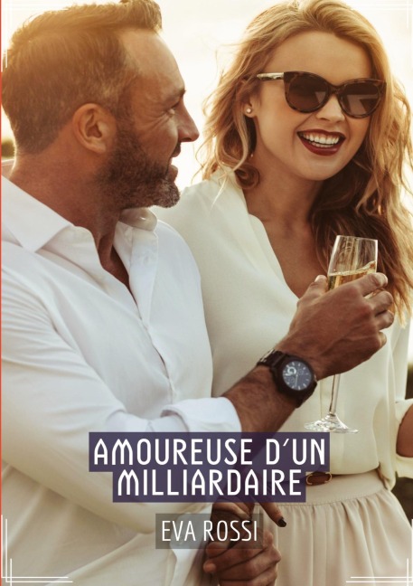 Amoureuse d'un Milliardaire - Eva Rossi