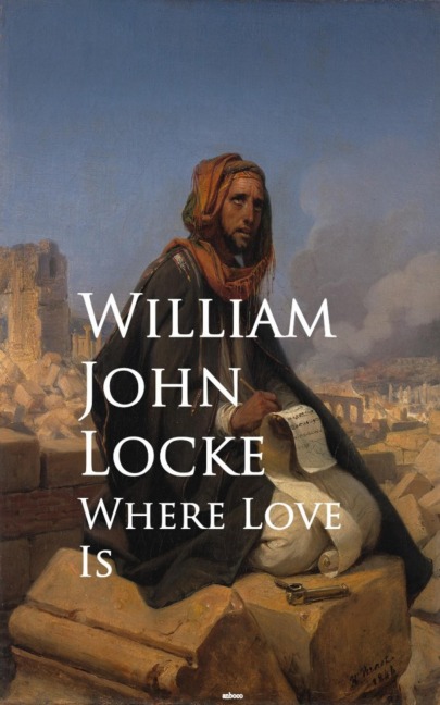Where Love Is - William John Locke