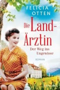 Die Landärztin - Der Weg ins Ungewisse - Felicia Otten