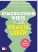 Cover-Bild zum Titel 'Demokratische Werte in der Praxis leben in Kita, Ganztag und Schule' von 'Nora Imlau, Anna Grebe, Laura Henriette Grimm, Anika Osthoff, Barbara Weber-Eisenmann'