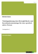 Cover-Bild zum Titel 'Trainingsplanung eines Beweglichkeits- und Koordinationstrainings für eine sportlich aktive Person' von 'Michelle Balzer'