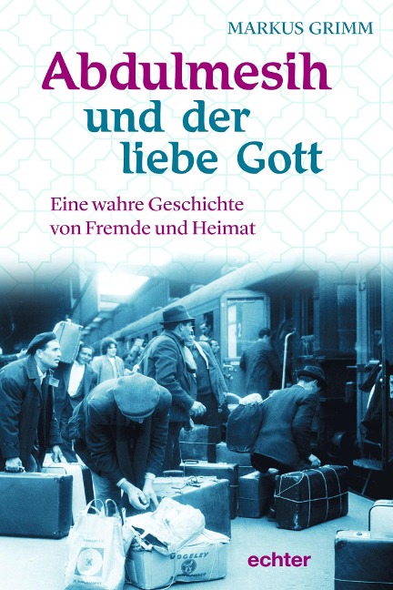 Abdulmesih und der liebe Gott - Markus Grimm