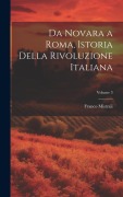 Cover-Bild zum Titel 'Da Novara a Roma, Istoria Della Rivoluzione Italiana; Volume 3' von 'Franco Mistrali'