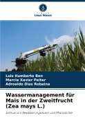 Cover-Bild zum Titel 'Wassermanagement für Mais in der Zweitfrucht (Zea mays L.)' von 'Luis Humberto Ben, Marcia Xavier Peiter, Adroaldo Dias Robaina'