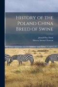 Cover-Bild zum Titel 'History of the Poland China Breed of Swine' von 'Joseph Ray Davis, Harvey Samuel Duncan'