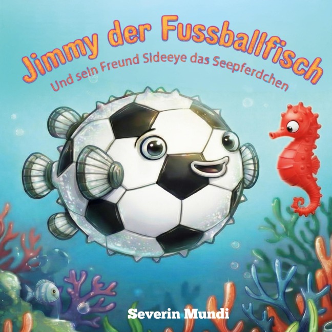 Jimmy der Fussballfisch - Severin Mundi