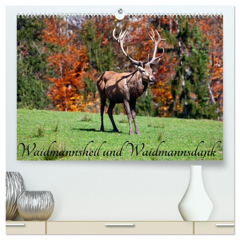 Waidmannsheil und Waidmannsdank (hochwertiger Premium Wandkalender 2025 DIN A2 quer), Kunstdruck in Hochglanz - Christa Kramer