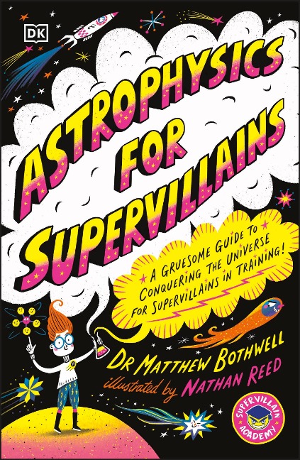 Astrophysics for Supervillains - Matthew Bothwell