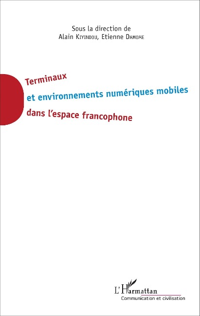 Terminaux et environnement numériques mobiles dans l'espace francophone - Etienne Damome, Alain Kiyindou