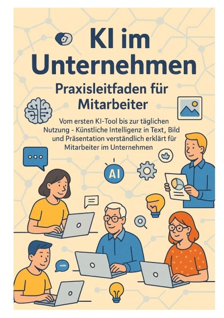 KI im Unternehmen - Praxisleitfaden für Mitarbeiter - Thomas Eisen
