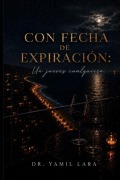 Cover-Bild zum Titel 'Con fecha de expiración' von 'Yamil Lara'