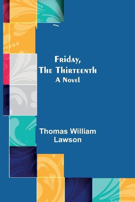 Friday, the Thirteenth - Thomas William Lawson