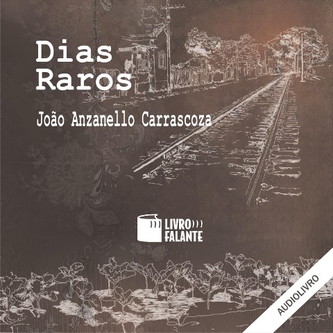 Dias raros - João Anzanello Carrascoza