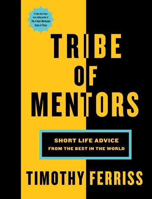 Tribe of Mentors - Timothy Ferriss
