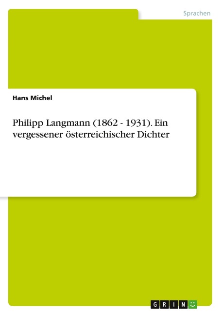 Philipp Langmann (1862 - 1931). Ein vergessener österreichischer Dichter - Hans Michel