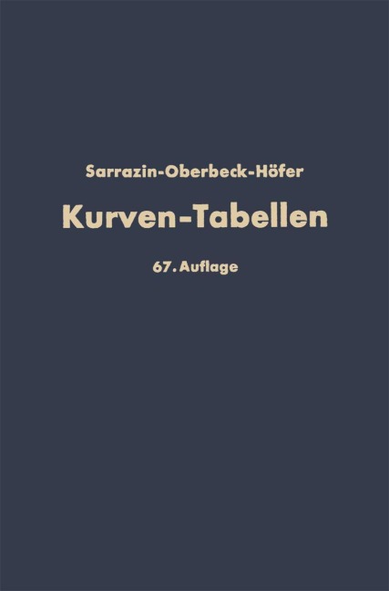 Taschenbuch zum Abstecken von Kreisbogen mit und ohne Übergangsbogen für Eisenbahnen, Straßen und Kanäle - Otto Sarrazin, H. Oberbeck, Max Höfer