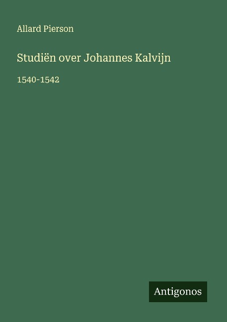 Studiën over Johannes Kalvijn - Allard Pierson