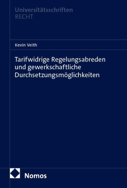 Tarifwidrige Regelungsabreden und gewerkschaftliche Durchsetzungsmöglichkeiten - Kevin Veith