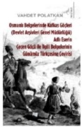 Cover-Bild zum Titel 'Osmanli Belgelerinde Kafkas Göcleri Adli Eserin Cecen Göcü ile Ilgili Belgelerinin Günümüz Türkcesine Cevirisi' von 'Vahdet Polatkan'