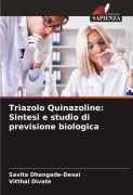 Cover-Bild zum Titel 'Triazolo Quinazoline: Sintesi e studio di previsione biologica' von 'Savita Dhongade-Desai, Vitthal Divate'