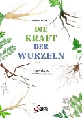 Cover-Bild zum Titel 'Die Kraft der Wurzeln' von 'Miriam Wiegele'