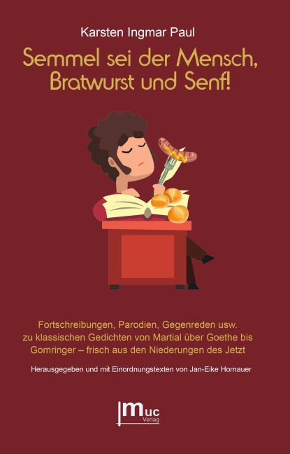 Semmel sei der Mensch, Bratwurst und Senf! - Karsten Ingmar Paul