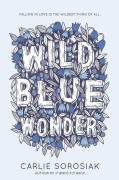 Cover-Bild zum Titel 'Wild Blue Wonder' von 'Carlie Sorosiak'