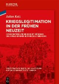 Cover-Bild zum Titel 'Kriegslegitimation in der Frühen Neuzeit' von 'Julian Katz'