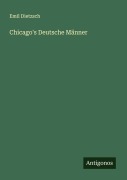 Cover-Bild zum Titel 'Chicago's Deutsche Männer' von 'Emil Dietzsch'