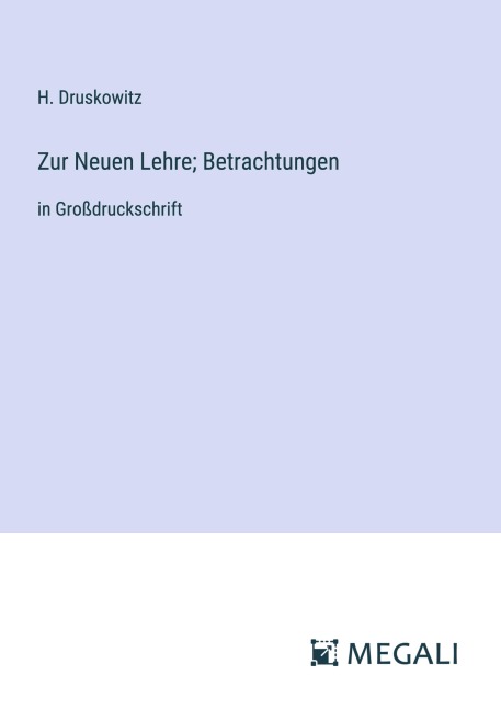 Zur Neuen Lehre; Betrachtungen - H. Druskowitz