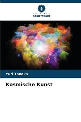 Kosmische Kunst - Yuri Tanaka
