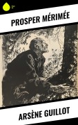 Cover-Bild zum Titel 'Arsène Guillot' von 'Prosper Mérimée'