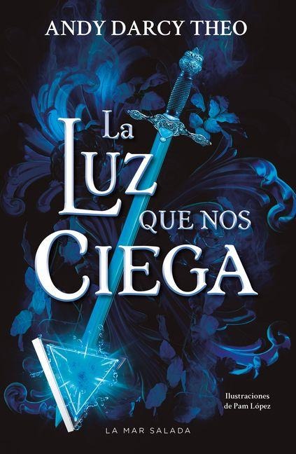 La Luz Que Nos Ciega / The Light That Blinds Us (Spanish Edition) - Andy Darcy Theo