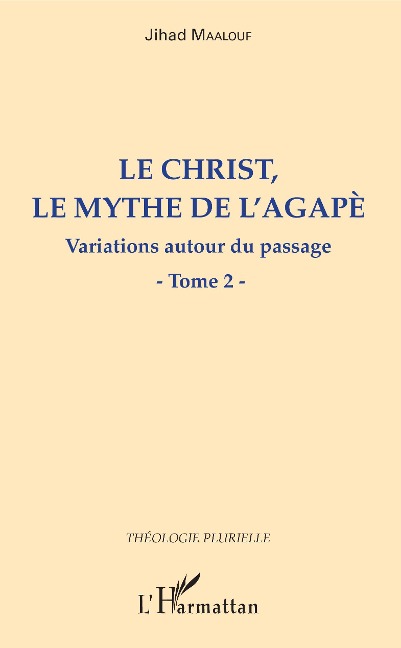 Le Christ, le mythe de l'agapè - Jihad Maalouf