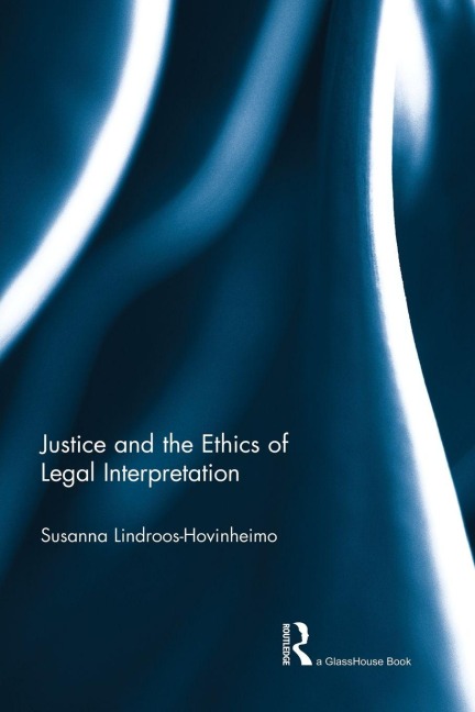 Justice and the Ethics of Legal Interpretation - Susanna Hovinheimo