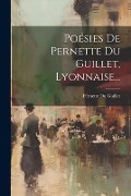 Poésies De Pernette Du Guillet, Lyonnaise... - Pernette Du Guillet