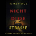 Cover-Bild zum Titel 'Nicht Diese Straße (Ein Rachel Blackwood Thriller ¿ Band 4)' von 'Blake Pierce'