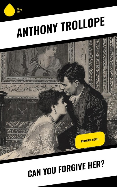 Can You Forgive Her? - Anthony Trollope