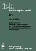 Cover-Bild zum Titel 'Automatisierte Überwachungsverfahren für Fertigungseinrichtungen mit speicherprogrammierten Steuerungen' von 'W. Eissler'