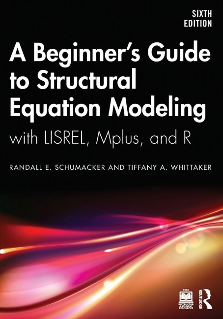 A Beginner's Guide to Structural Equation Modeling - Randall E. Schumacker, Tiffany A. Whittaker