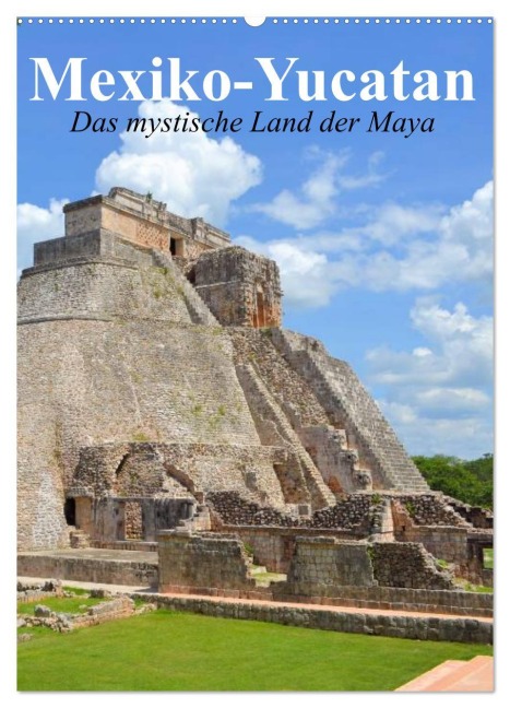 Das mystische Land der Maya. Mexiko-Yucatan (Wandkalender 2025 DIN A2 hoch), CALVENDO Monatskalender - Elisabeth Stanzer