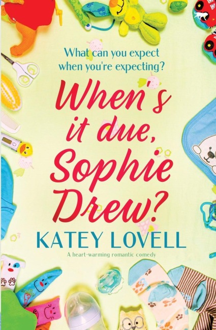 When's It Due, Sophie Drew? - Katey Lovell