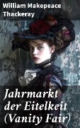 Cover-Bild zum Titel 'Jahrmarkt der Eitelkeit (Vanity Fair)' von 'William Makepeace Thackeray'