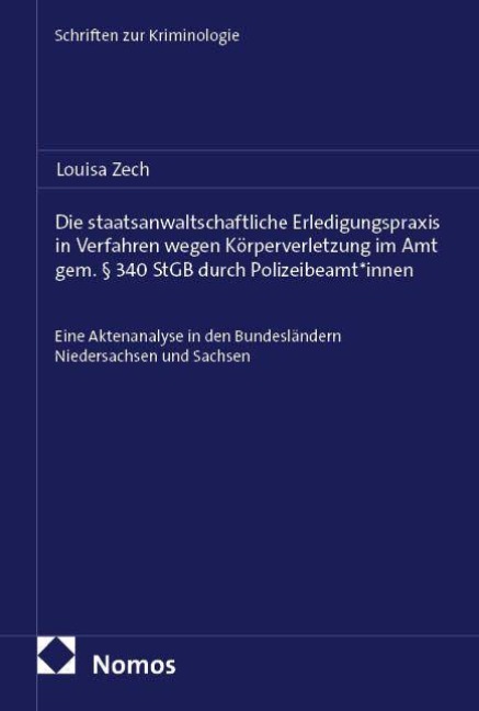 Die staatsanwaltschaftliche Erledigungspraxis in Verfahren wegen Körperverletzung im Amt gem. § 340 StGB durch Polizeibeamt*innen - Louisa Zech