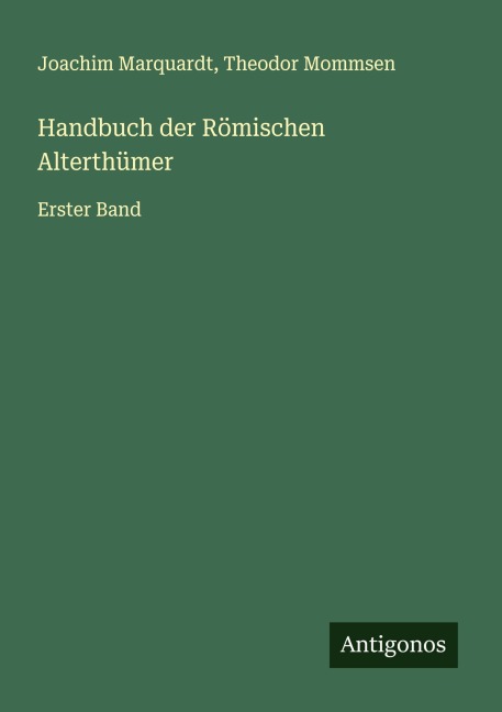 Handbuch der Römischen Alterthümer - Joachim Marquardt, Theodor Mommsen