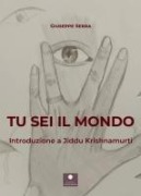 Cover-Bild zum Titel 'Tu sei il mondo. Introduzione a Jiddu Krishnamurti' von 'Giuseppe Serra'