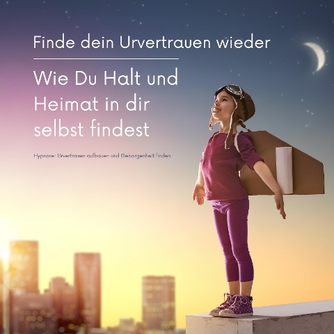 Finde dein Urvertrauen wieder: Wie Du Halt und Heimat in Dir selbst  findest - Tanja Kohl, Patrick Lynen