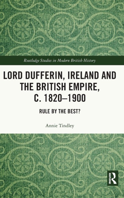 Lord Dufferin, Ireland and the British Empire, c. 1820-1900 - Annie Tindley
