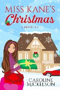Miss Kane's Christmas (A Christmas Central Romantic Comedy, #1) - Caroline Mickelson
