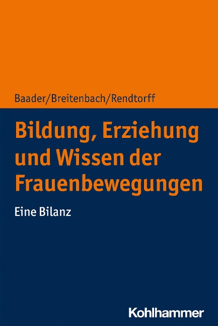 Bildung, Erziehung und Wissen der Frauenbewegungen - Meike Sophia Baader, Eva Breitenbach, Barbara Rendtorff